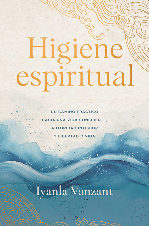 Higiene espiritual, Spanish-language edition of Spiritual Hygiene by Iyanla Vanzant, 9781668250020