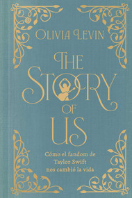 The Story of Us, Spanish-language edition (Cómo el fandom de Taylor Swift nos cambió la vida) by Olivia Levin, 9781668250044