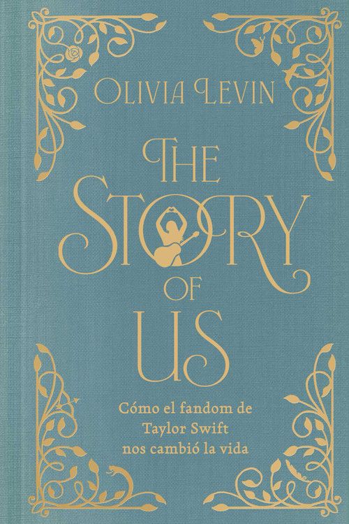 The Story of Us, Spanish-language edition (Cómo el fandom de Taylor Swift nos cambió la vida) by Olivia Levin, 9781668250044