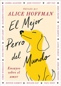 El Mejor perro del mundo, Spanish-language edition of The Best Dog in the World (Ensayos sobre el amor) by Alice Hoffman, 9781668250136