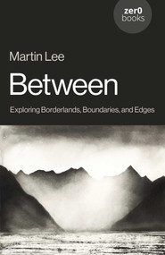 Between (Exploring Borderlands, Boundaries, and Edges) by Martin Lee, 9781803418629