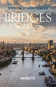 Bridges and More (How London's Bridges Came to Span a River and a City) by Ian Doolittle, 9781836360391