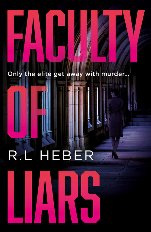 Faculty of Liars (A seductive dark academia psychological thriller) by R. L. Heber, 9781836431770