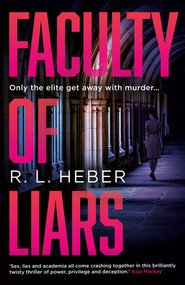 Faculty of Liars (A seductive dark academia psychological thriller) by R. L. Heber, 9781836431770