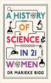 A History of Science in 21 Women by Marieke Bigg, 9781836432142