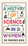 A History of Science in 21 Women by Marieke Bigg, 9781836432142