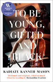To Be Young, Gifted and Black (Longlisted for the 2026 Women's Prize for Non-Fiction) by Kadiatu Kanneh-Mason, 9781836432289