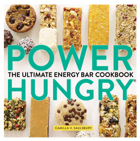 Power Hungry (The Ultimate Energy Bar Cookbook) by Camilla V. Saulsbury, 9781891105548