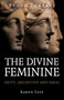 Pagan Portals - The Divine Feminine (Deity, Archetype and Ideal) by Karen Tate, 9781917704342