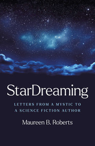 StarDreaming (Letters from a Mystic to a Science Fiction Author) by Maureen Roberts, 9781917704625