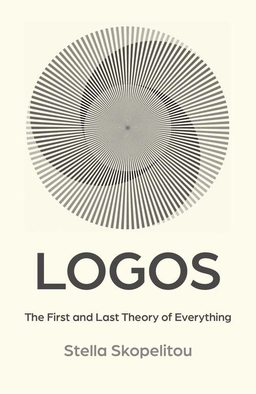 Logos (The First and Last Theory of Everything) by Stella Skopelitou, 9781917704779