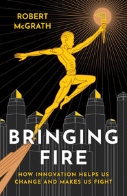 Bringing Fire by Robert McGrath, 9781917704809