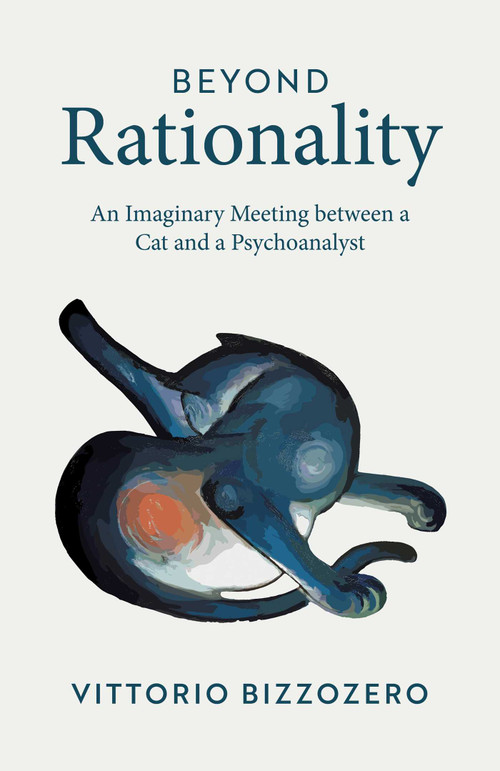 Beyond Rationality (An Imaginary Meeting between a Cat and a Psychoanalyst) by Vittorio Bizzozero, 9781917991070