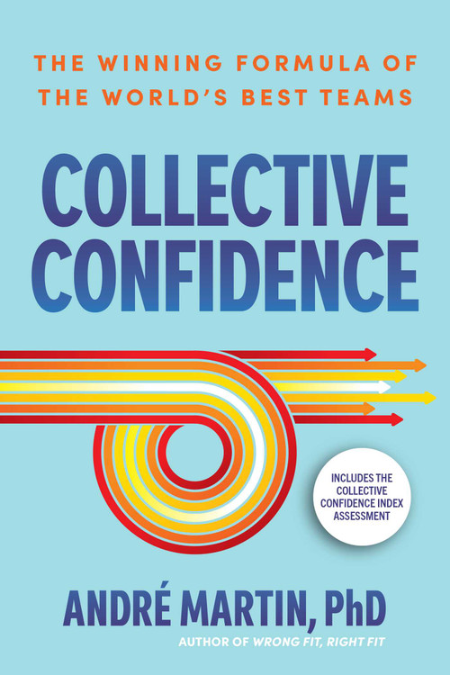 Collective Confidence (The Winning Formula of the World's Best Teams) by Andre Martin, 9781966280088