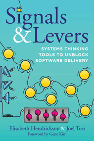 Signals & Levers (Systems Thinking Tools to Unblock Software Delivery) by Elisabeth Hendrickson, Joel Tosi, Gene Kim, 9781966280293