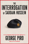 The Interrogation of Saddam Hussein (My Six Months Inside the Mind of a Tyrant) by George Piro, 9781982164478