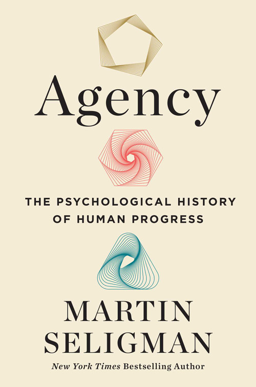Agency (The Psychological History of Human Progress) by Martin E. P. Seligman, 9781982190644