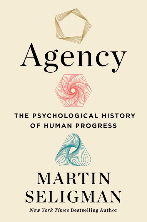 Agency (The Psychological History of Human Progress) by Martin E. P. Seligman, 9781982190644
