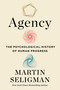 Agency (The Psychological History of Human Progress) by Martin E. P. Seligman, 9781982190644