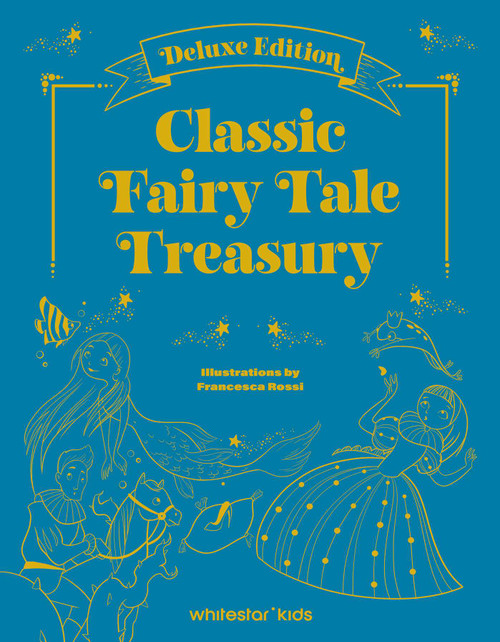 Classic Fairy Tale Treasury (By Charles Perrault, Hans Christian Andersen, and the Brothers Grimm) by Francesca Rossi, 9788854422018