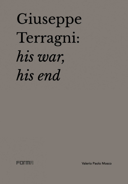 Giuseppe Terragni (His War, His End) by Valerio Paolo Mosco, Attilio Terragni, 9788855210522