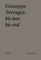 Giuseppe Terragni (His War, His End) by Valerio Paolo Mosco, Attilio Terragni, 9788855210522
