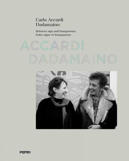 Carla Accardi Dadamaino: Between signs and transparency by Margit Rowell, Jean-Pierre Criqui, Valérie Costa, Elizabeth Bertier, 9788855210713