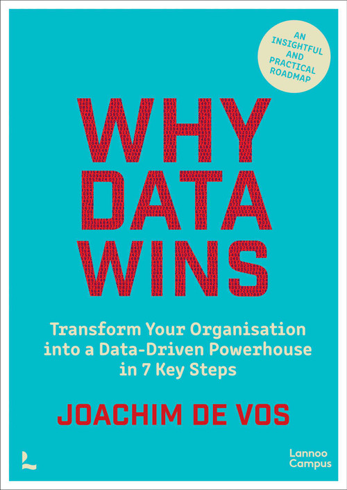 Why Data Wins (Transform Your Organisation into a Data-Driven Powerhouse in 7 Key Steps) by Joachim Vos, 9789059963375