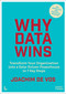 Why Data Wins (Transform Your Organisation into a Data-Driven Powerhouse in 7 Key Steps) by Joachim Vos, 9789059963375