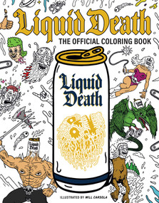 Liquid Death: The Official Coloring Book (Illustrated by Will Carsola) by Liquid Death, Will Carsola, 9798337403731