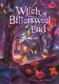 The Witch at Bittersweet End by Talia Military, 9798347102587
