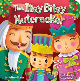 The Itsy Bitsy Nutcracker by Jeffrey Burton, Sanja Rescek, 9798347110742