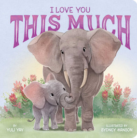 I Love You This Much by Yuli Yav, Sydney Hanson, 9798347111718