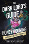 The Dark Lord's Guide to Honeymooning (and Other Acts of Tyranny) by Tiffany Hunt, 9798347112968