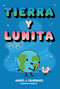 Tierra y Lunita (Earth and Moonie) (Spanish Edition) by Andrés J. Colmenares, Andrés J. Colmenares, 9798347115198
