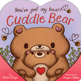 You've Got My Heart, Cuddle Bear by Dori Elys, Joyce Wan, 9798347116010