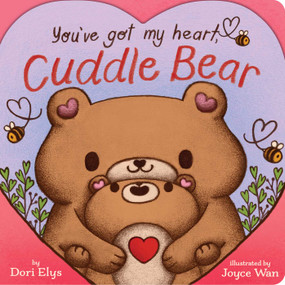 You've Got My Heart, Cuddle Bear by Dori Elys, Joyce Wan, 9798347116010