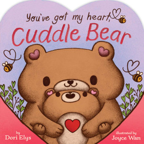 You've Got My Heart, Cuddle Bear by Dori Elys, Joyce Wan, 9798347116010