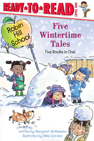 Five Wintertime Tales (Snow Day; Wash Your Hands!; Groundhog Day; Martin Luther King Jr. Day; Presidents' Day) by Margaret McNamara, Mike Gordon, 9798347118311