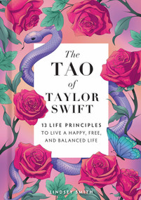 The Tao of Taylor Swift (13 Life Principles to Live a Happy, Free, and Balanced Life) by Lindsey Smith, 9798886743289