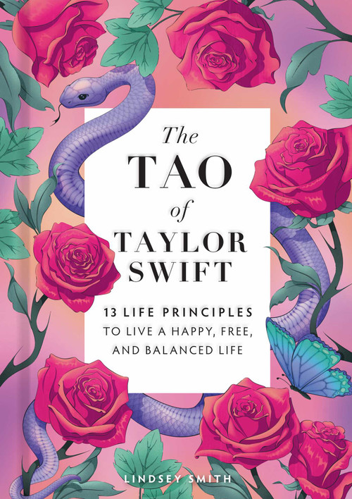 The Tao of Taylor Swift (13 Principles to Live a Happy, Free, and Balanced Life) by Lindsey Smith, 9798886743289