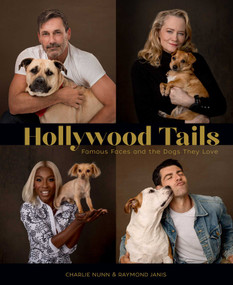 Hollywood Tails (Famous Faces and the Dogs They Love) by Charlie Nunn & Raymond Janis, 9798886743791