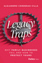 Legacy Traps (Why Family Businesses Fail and How to Protect Yours) by Alejandro Cárdenas Villa, 9798887507538