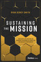 Sustaining the Mission (Building a Billion-Dollar Nonprofit Network by Rewriting the Rules of Partnership) by Ryan Dewey Smith, 9798887508375