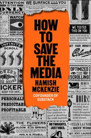 How to Save the Media by Hamish McKenzie, 9798893312034
