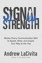 Signal Strength (Master Every Communication Skill to Speak, Write, and Inspire Your Way to the Top) by Andrew LaCivita, 9798895655726
