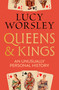 Queens and Kings (An Unusually Personal History) by Lucy Worsley, 9798897101825