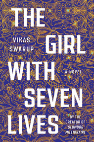 The Girl With Seven Lives (A Novel) by Vikas Swarup, 9798897101849