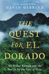 The Quest for El Dorado (Sir Walter Raleigh and the Search for the City of Gold) by David Gibbins, 9798897101863