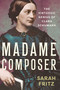 Madame Composer (The Virtuosic Genius of Clara Schumann) by Sarah Fritz, 9798897101887